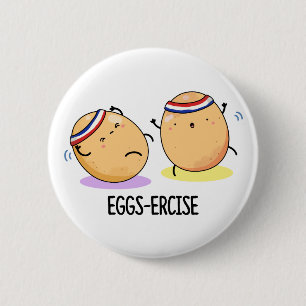 Eggs-ercise Funny Aerobic Eggs Pun  6 Cm Round Badge