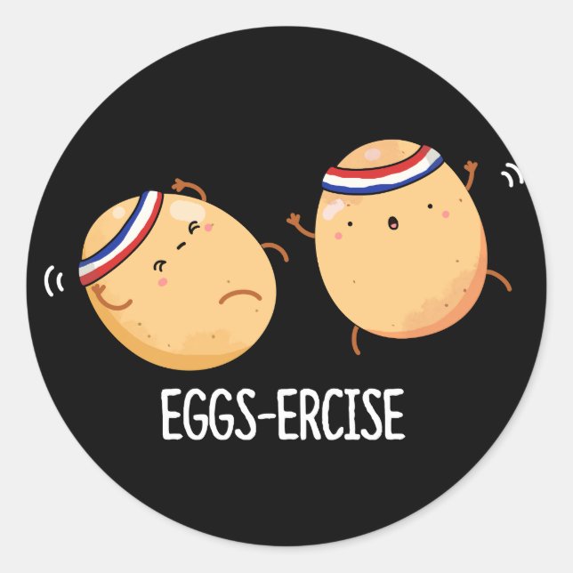 Eggs-ercise Funny Aerobic Eggs Pun Dark BG Classic Round Sticker (Front)