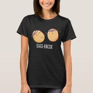 Eggs-ercise Funny Aerobic Eggs Pun Dark BG T-Shirt