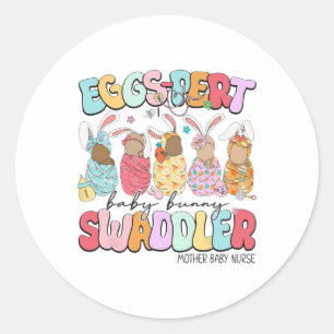 Eggs-pert Baby Easter Day Mother Baby Nurse Classic Round Sticker