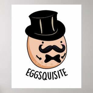 Eggs-quisite Funny Exquisite Egg Pun  Poster