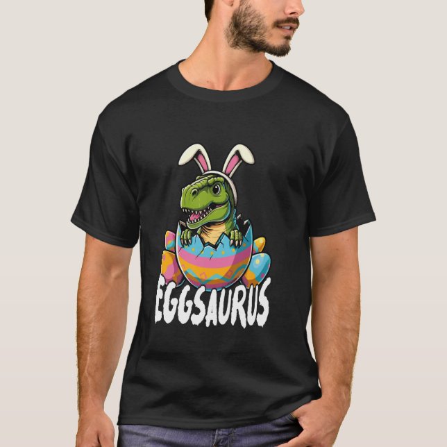 Eggsaurus Dinosaur Easter Bunny T-Rex Funny T-Shirt (Front)