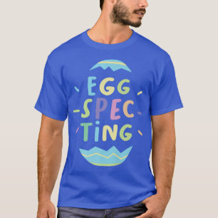 EggSpecting Funny Pregnancy Pregnant Easter Egg Cu T-Shirt
