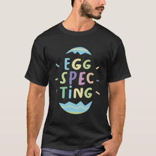 Eggspecting Pregnancy Pregnant Easter Egg T-Shirt