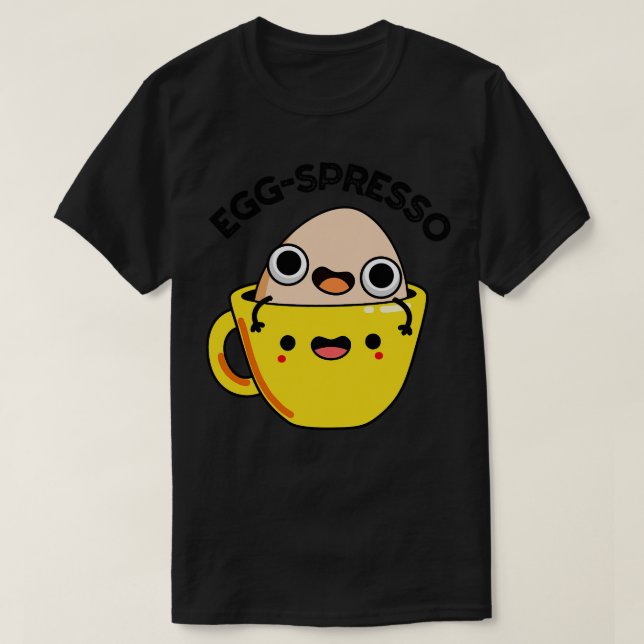 Eggspresso Cut Egg Coffee Espresso Pun T-Shirt (Design Front)