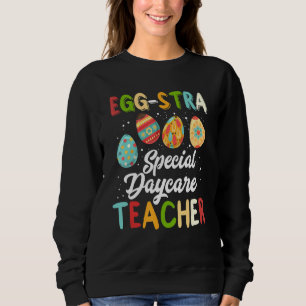 Eggstra Special Daycare Teacher Costume Happy East Sweatshirt