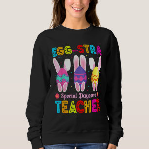 Eggstra Special Daycare Teacher Costume Happy East Sweatshirt
