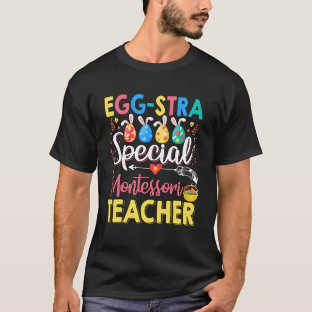 Eggstra Special Montessori Teacher Funny Easter Da T-Shirt (Front)