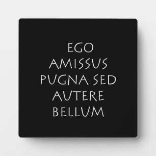 Ego amissus pugna sed autere bellum plaque