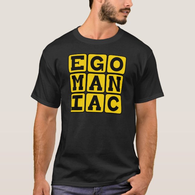 Egomaniac, Self-Obsessed T-Shirt (Front)