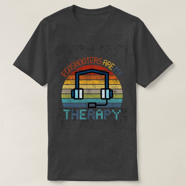 Egoshooters Are My Therapy T-Shirt (Design Front)