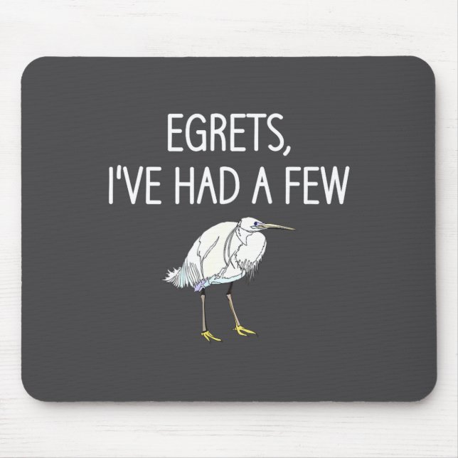 Egrets I've Had A Few, Bird, Puns, Funny, Jokes, S Mouse Pad (Front)