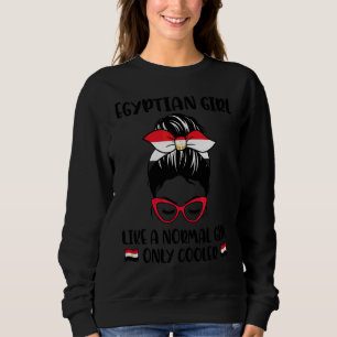 Egyptian Girl Like A Normal Girl Only Cooler Egypt Sweatshirt