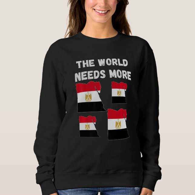 Egyptian People And Fans The World Needs More Egyp Sweatshirt (Front)