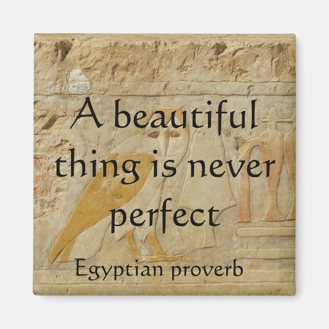 Egyptian proverb about beauty and perfection magnet (Front)