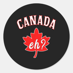 Eh Canada Canadian Maple Leaf Men Women Classic Round Sticker