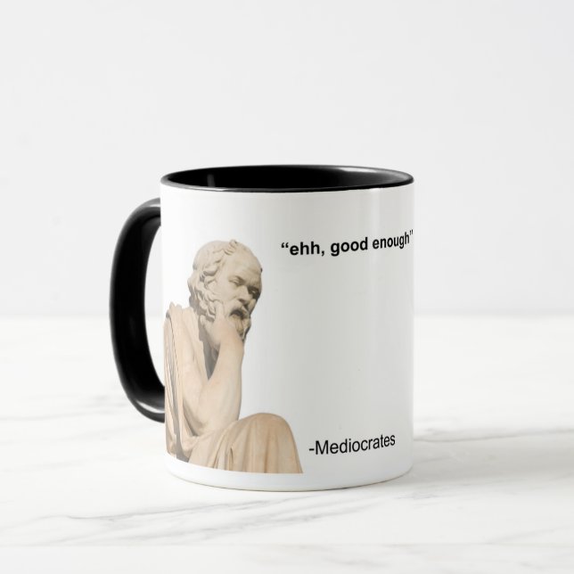 EHH, GOOD ENOUGH -MEDIOCRATES MUG (Front Left)