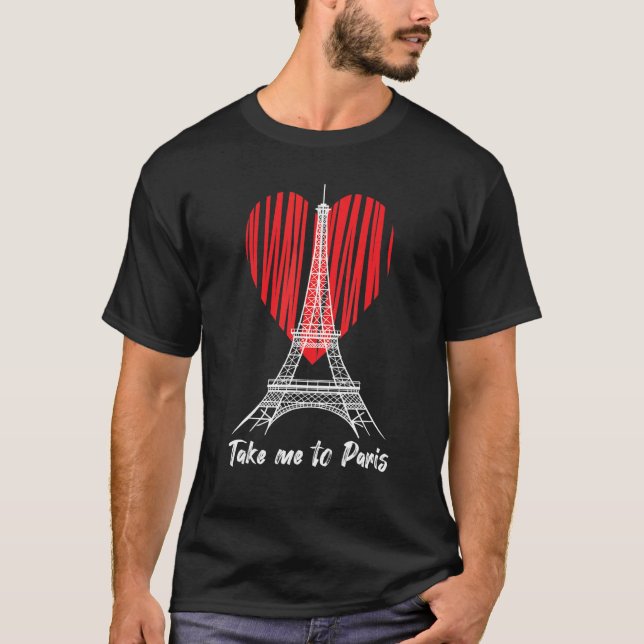 Eiffel Tower Love Take me to Paris France Souvenir T-Shirt (Front)