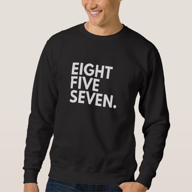 EIGHT FIVE SEVEN Area Code 857 Boston MA Massachus Sweatshirt (Front)
