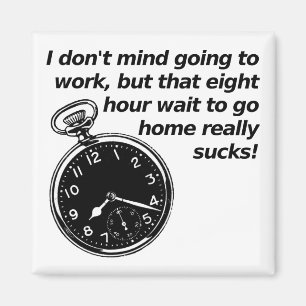 Eight Hour Wait Funny Fridge Magnet