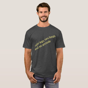 Eight legs two fangs and and attitude. T-Shirt