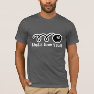 Eightball t-shirt with quote   That's how i roll