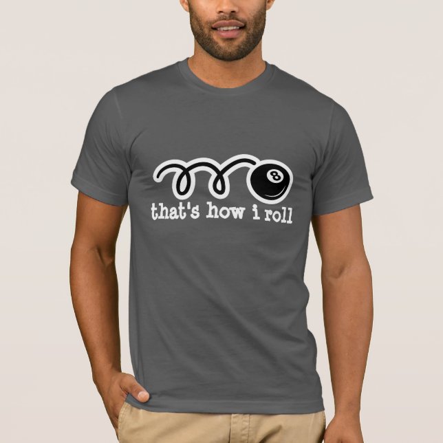 Eightball t-shirt with quote | That's how i roll (Front)