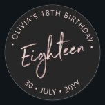 Eighteen | Rose gold Lettering 18th Birthday Classic Round Sticker<br><div class="desc">This simple custom thank you sticker will add stylish detail to your special day. This design features modern rose gold script lettering "Eighteen" with custom text. Matching 18th birthday invitations and party supplies are available in my shop BaraBomDesign.</div>