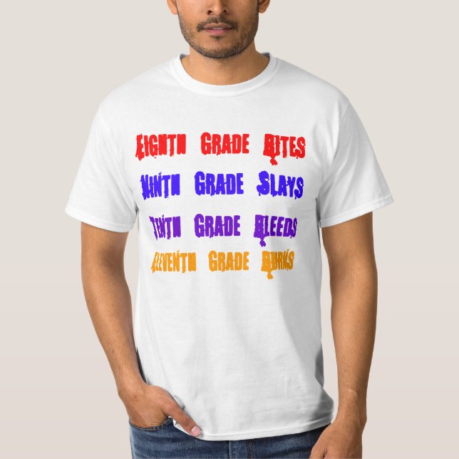 Eighth Grade Bites, Ninth Grade Slays, Tenth Gr... T-Shirt (Front)