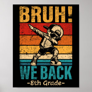 Eighth Grade Dabbing Boy Bruh We Back 8th Grade St Poster
