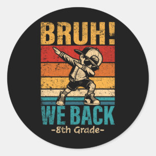 Eighth Grade Dabbing Boy Bruh We Ck 8th Grade Stud Classic Round Sticker