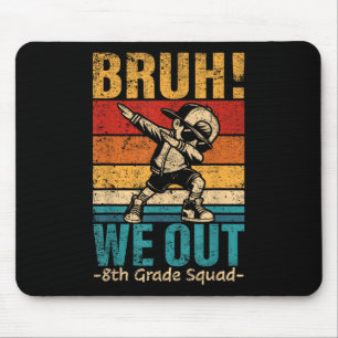 Eighth Grade Dabbing Boy Bruh We Out 8th Grade Squ Mouse Pad