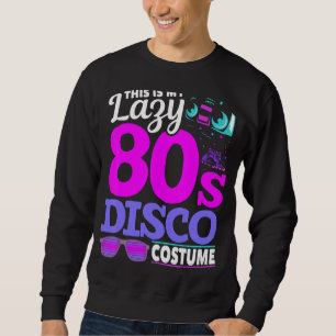Eighties Disco Music 1980s Costume Party  Retro 80 Sweatshirt