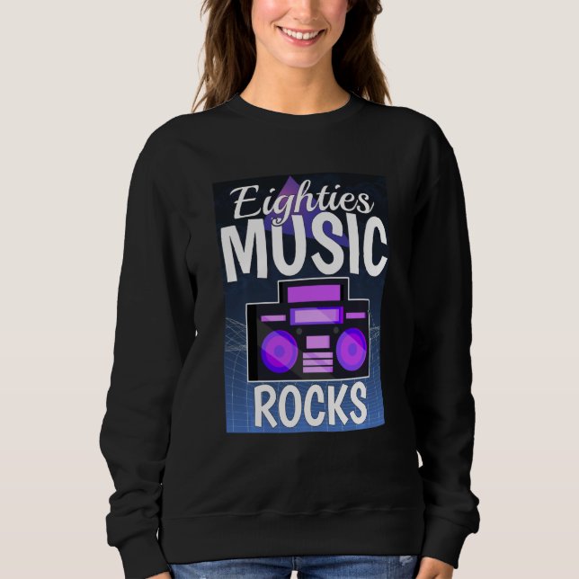 Eighties Music Rocks Sweatshirt (Front)