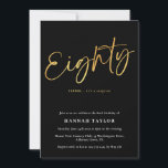 Eighty Modern Elegant Black Gold 80th Birthday Invitation<br><div class="desc">This is a elegant and modern 80th surprise birthday party invitation. It is a simple and stylish handwritten script design in classic black,  white and gold. Please contact the designer for any queries about this design.</div>