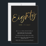 Eighty Modern Elegant Black Gold 80th Birthday Invitation<br><div class="desc">This is a elegant and modern 80th surprise birthday party invitation. It is a simple and stylish handwritten script design in classic black,  white and gold. Please contact the designer for any queries about this design.</div>