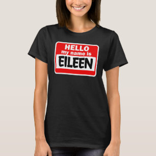 Eileen Hello Hi My Name Is Tshirt Name On Custom