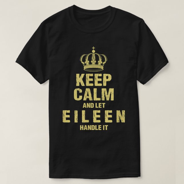Eileen Keep Calm Personalized Name Friends Nicknam T-Shirt (Design Front)