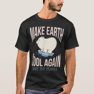 Eisbär Make Earth Cool Again Climate Change Enviro T-Shirt