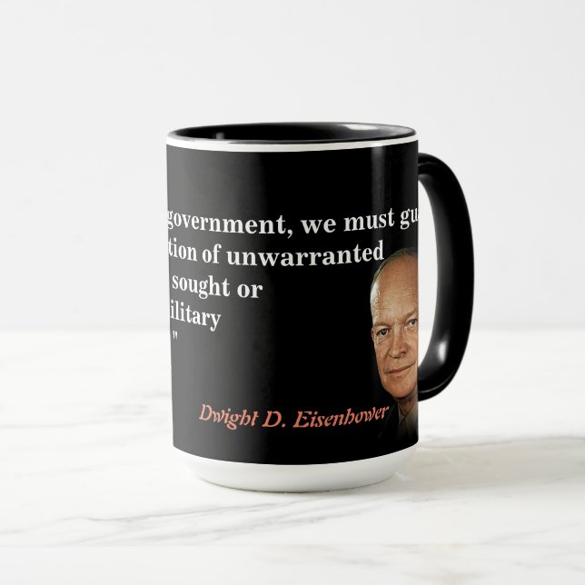 Eisenhower Quote On Military Industrial Complex Mug (Front Right)