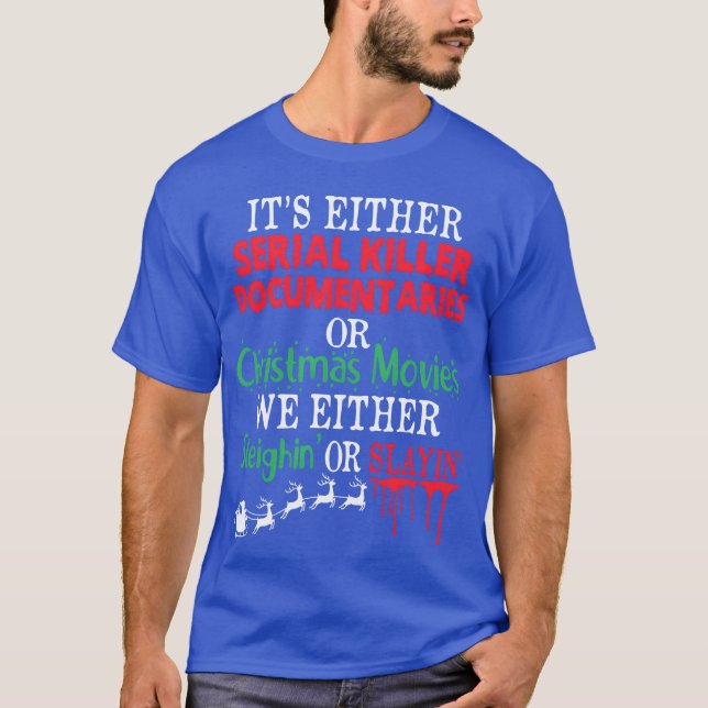 Either A Serial Killer Documentaries Christmas fam T-Shirt (Front)