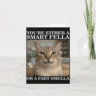 Either a Smart Fella or a Fart Smella Funny Cat Card