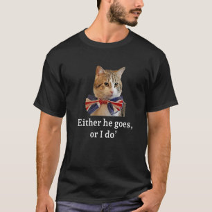 Either He Goes Or I Do Larry The Cat For Prime Min T-Shirt