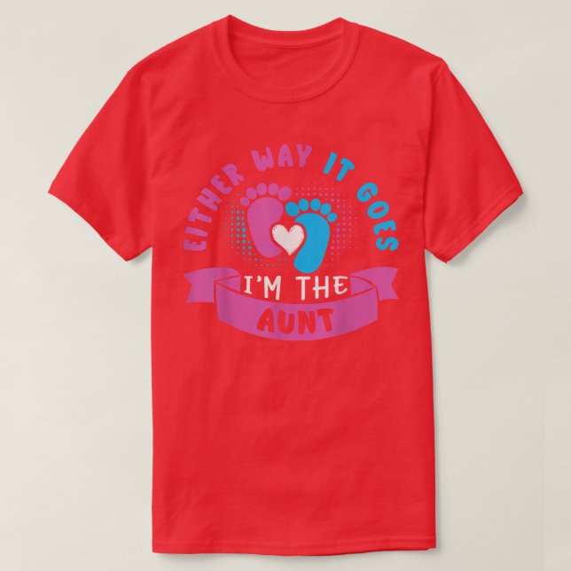 Either Way It Goes I'm The Aunt Baby Gender Reveal T-Shirt (Design Front)