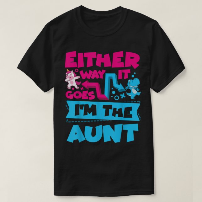 Either Way It Goes I'm The Aunt Gender Reveal Anno T-Shirt (Design Front)
