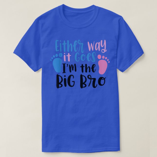 Either Way It Goes Im The Big Bro Gender baby Reve T-Shirt (Design Front)