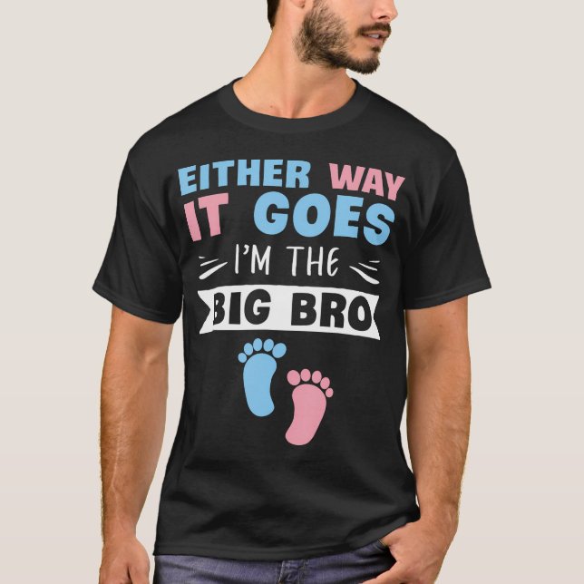 Either Way It Goes I'M The Big Bro Gender Reveal B T-Shirt (Front)