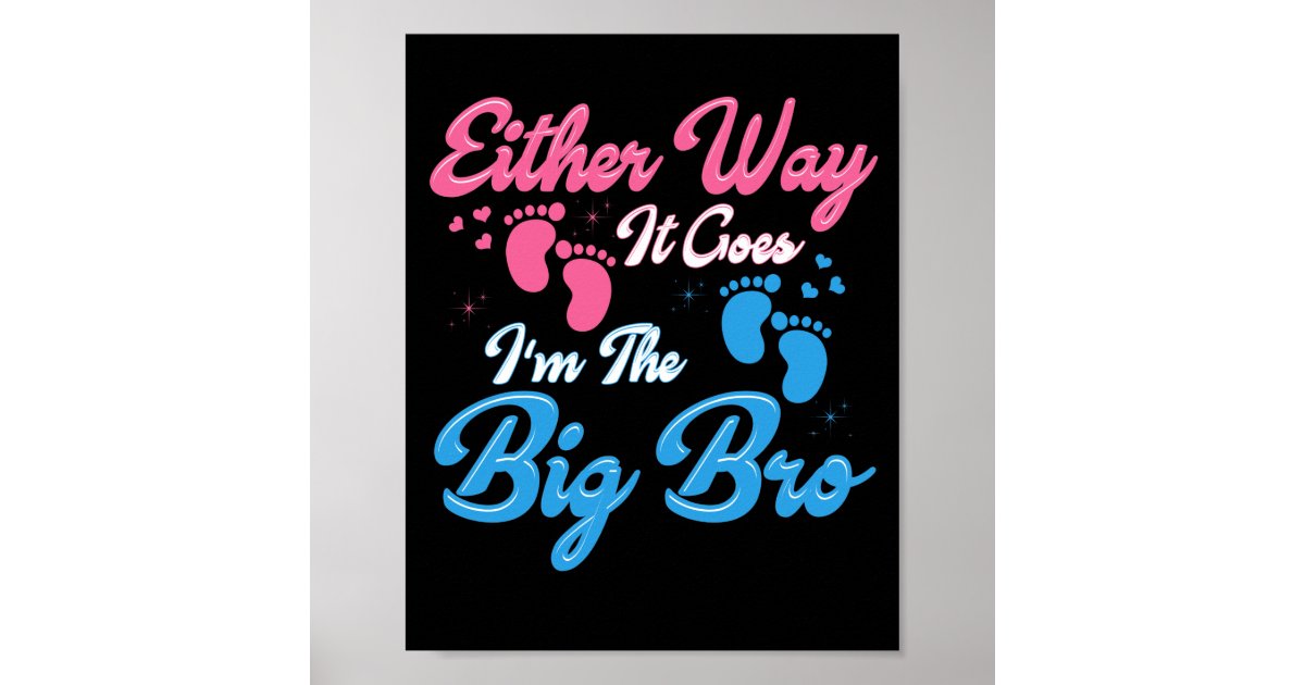 Either Way It Goes I #39 m The Big Bro Gender Reveal Poster Zazzle