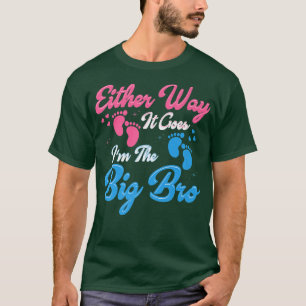 Either Way It Goes I'm The Big Bro Gender Reveal T-Shirt