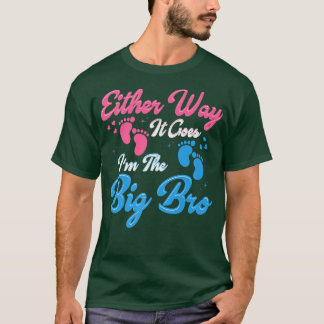 Either Way It Goes I'm The Big Bro Gender Reveal  T-Shirt